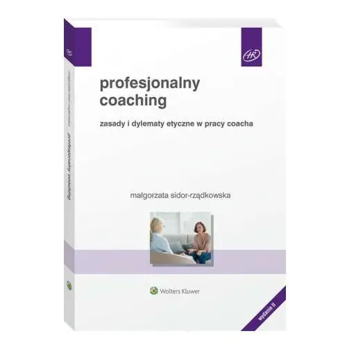 Profesjonalny coaching. zasady i dylematy etyczne w pracy coacha