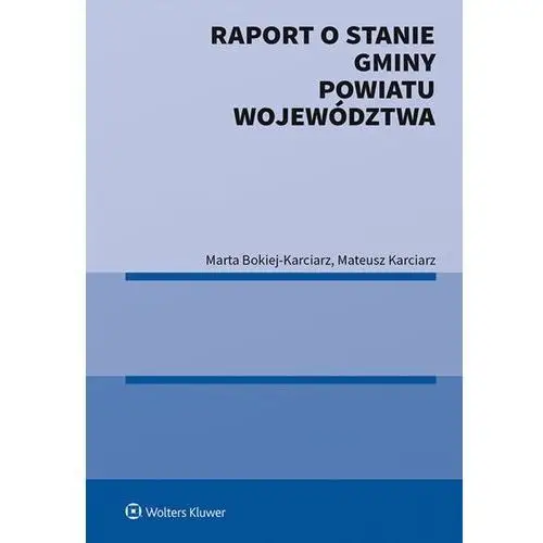 Raport o stanie gminy powiatu województwa - bokiej-karciarz marta, karciarz mateusz Wolters kluwer