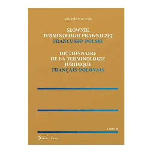 Wolters kluwer Słownik terminologii prawniczej francusko-polski