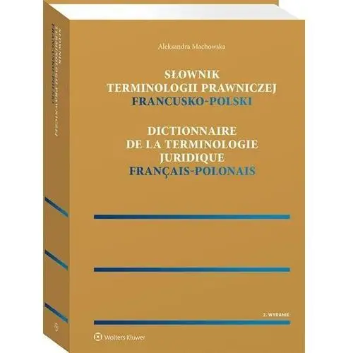 Słownik terminologii prawniczej. francusko-polski Wolters kluwer