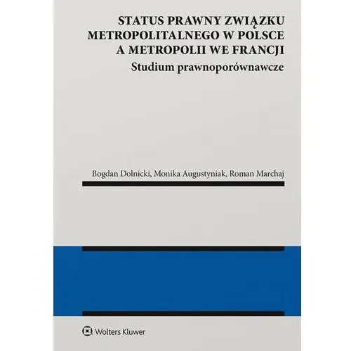 Status prawny związku metropolitalnego w polsce.. Wolters kluwer