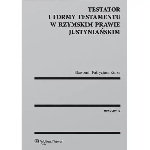 Testator i formy testamentu w rzymskim prawie justyniańskim,549KS (7193146)