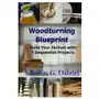 Woodturning Blueprint: Build Your Skillset With 7 Sequential Projects Sklep on-line