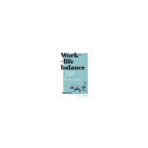 Work- life balance. Jak znaleźć równowagę w duchu kaizen