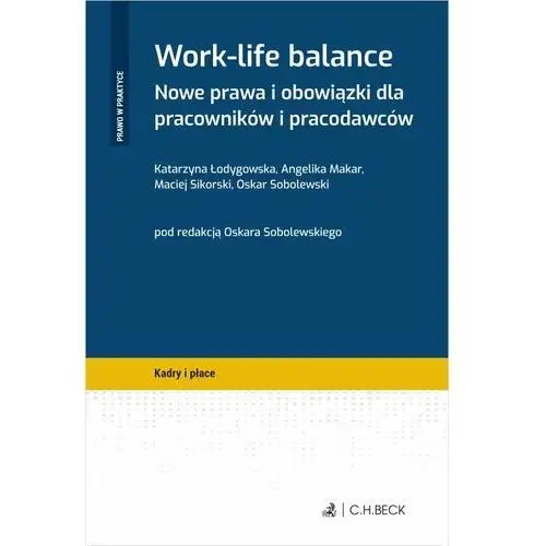 Work-life balance. Nowe prawa i obowiązki dla pracowników i pracodawców