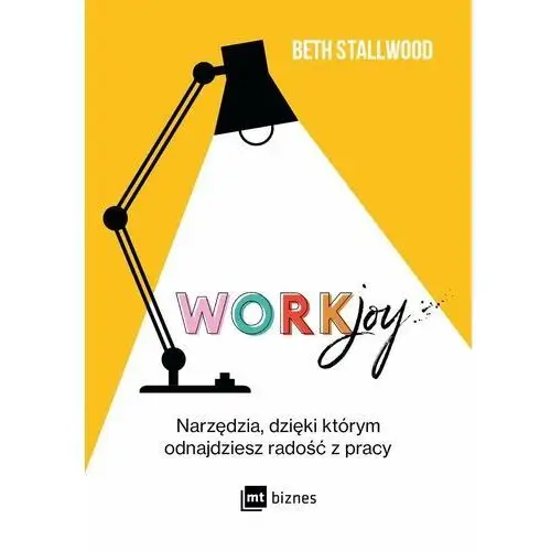 Workjoy. Narzędzia, dzięki którym odnajdziesz radość z pracy - ebook MOBI