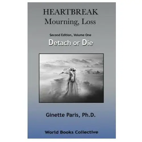 World books collective Heartbreak, mourning, loss, volume 1: detach or die