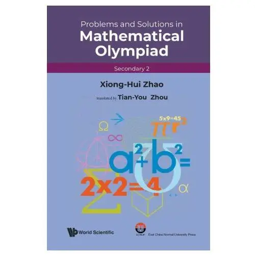 World scientific pub co inc Problems and solutions in mathematical olympiad (secondary 2)