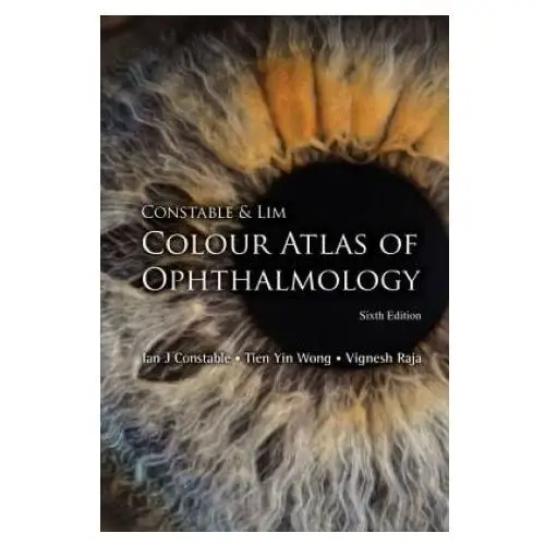 World scientific publishing co pte ltd Constable & lim colour atlas of ophthalmology (sixth edition)