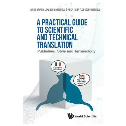 World scientific publishing co pte ltd Practical guide to scientific and technical translation, a: publishing, style and terminology