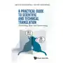 World scientific publishing co pte ltd Practical guide to scientific and technical translation, a: publishing, style and terminology Sklep on-line