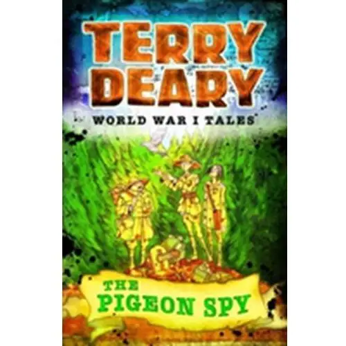 World War I Tales: The Pigeon Spy Terry Deary