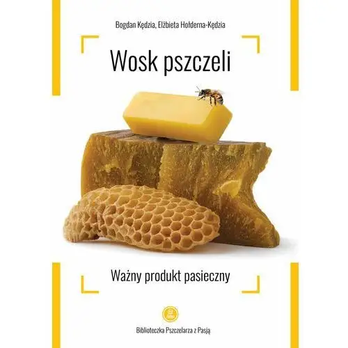 Wosk pszczeli. Ważny pasieczny