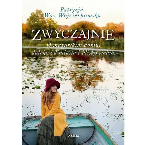 Woy-wojciechowska patrycja Zwyczajnie - patrycja woy-wojciechowska