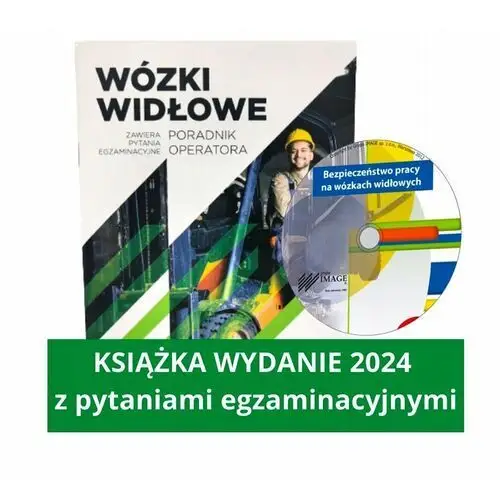 Wózki widłowe. Poradnik operatora z testami egzaminacyjnymi oraz płytą Bezpieczeństwo pracy + CD