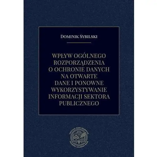 Wpływ ogólnego rozporządzenia o ochronie danych na otwarte dane i ponowne wykorzystywanie informacji sektora publicznego, AZ#EA721C04EB/DL-ebwm/pdf