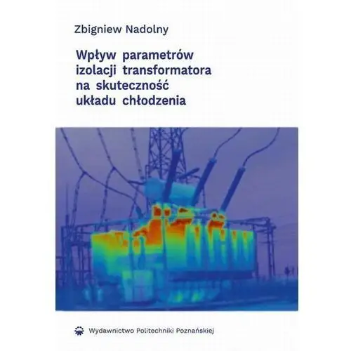 Wpływ parametrów izolacji transformatora na skuteczność układu chłodzenia