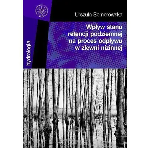 Wpływ stanu retencji podziemnej na proces odpływu w zlewni nizinnej