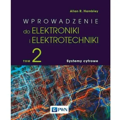 Wprowadzenie do elektroniki i elektrotechniki. tom 2. systemy cyfrowe