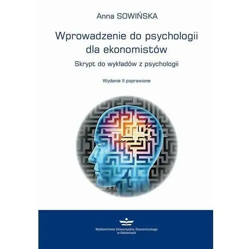 Wprowadzenie do psychologii dla ekonomistów Wydawnictwo uniwersytetu ekonomicznego w katowicach