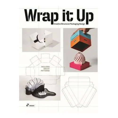 Wrap It Up: Creative Structural Packaging Design. Includes Diecut Patterns Wang, Shaoqiang