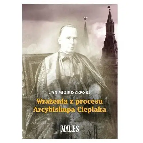 Wrażenia z procesu Arcybiskupa Cieplaka - Mioduszewski Jan - książka