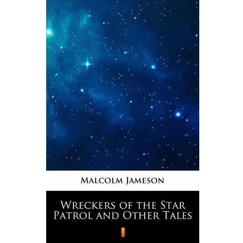 Wreckers of the Star Patrol and Other Tales