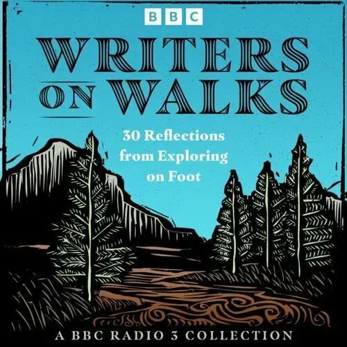 Writers on Walks. A BBC Radio 3 Collection