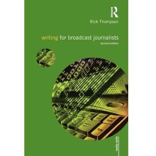 Writing for Broadcast Journalists Burgess, Rick; Thompson, Warren (Author)