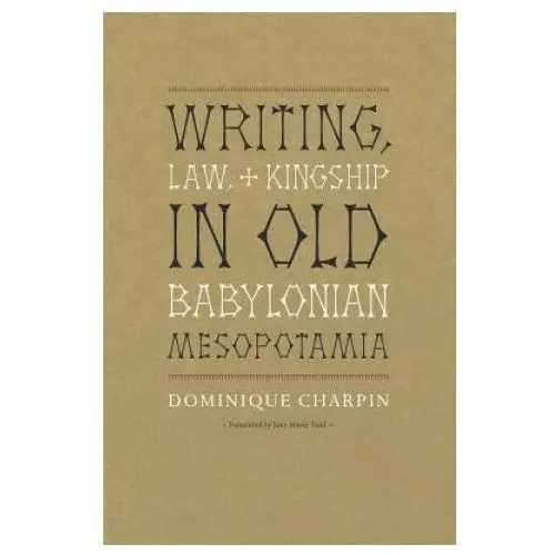 Writing, law, and kingship in old babylonian mesopotamia The university of chicago press