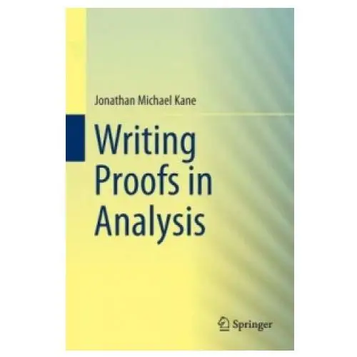 Writing proofs in analysis Springer international publishing ag