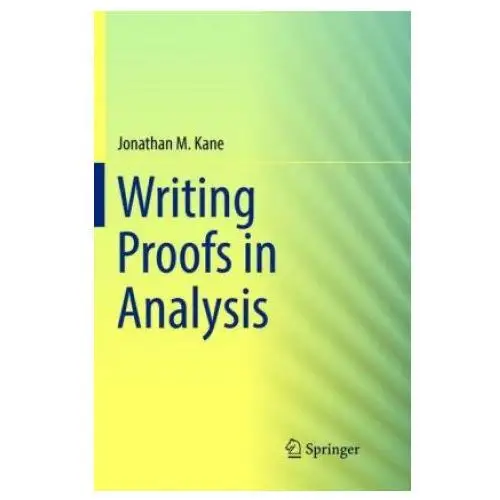 Writing proofs in analysis Springer international publishing ag