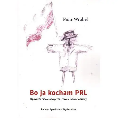 Wróbel piotr Bo ja kocham prl - piotr wróbel