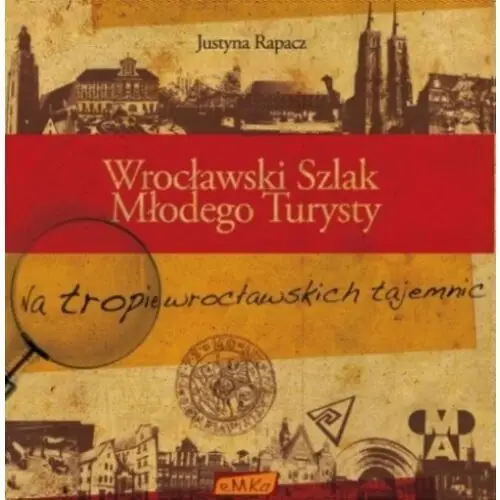 Wrocławski szlak młodego turysty. Na tropie wrocławskich tajemnic