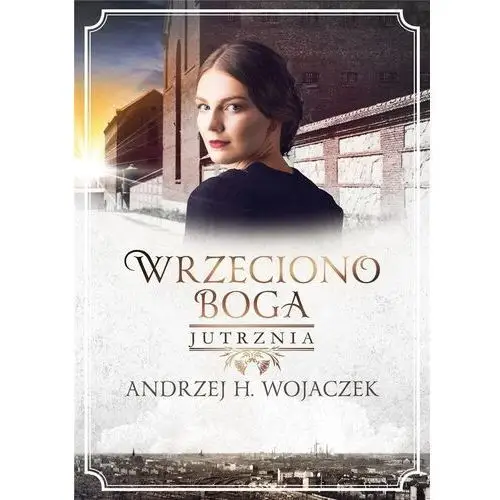 Wrzeciono boga tom 3. jutrznia