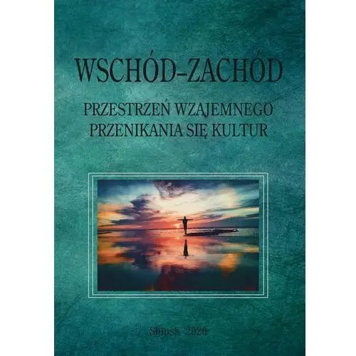 Wschód-zachód. przestrzeń wzajemnego przenikania się kultur