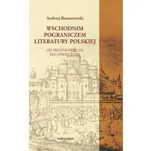 Wschodnim pograniczem literatury polskiej Od średn- bezpłatny odbiór zamówień w Krakowie (płatność gotówką lub kartą)