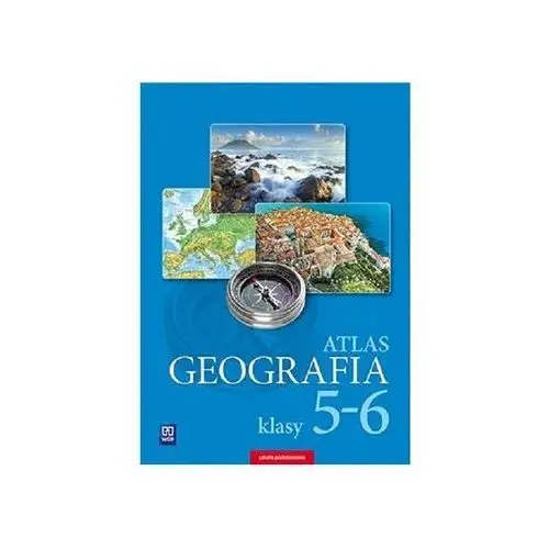 Geografia. atlas. klasy 5-6. szkoła podstawowa