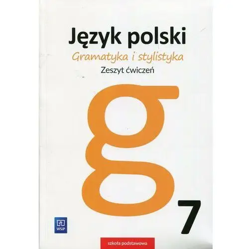 Gramatyka i stylistyka Język polski 7 Zeszyt ćwiczeń Szkoła podstawowa,510KS (7833141)