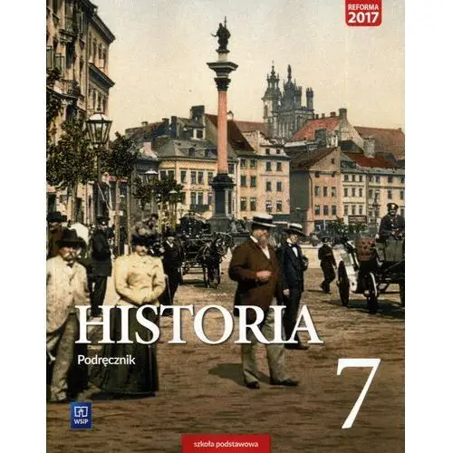 Historia. Podręcznik. Klasa 7 Szkoła podstawowa - Krzysztof Kowalewski, Igor Kąkolewski, Anita Plumińska-Mieloch