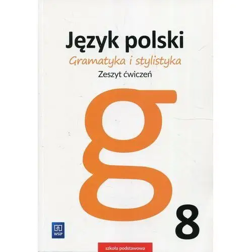 J.Polski SP 8 Gramatyka i stylistyka ćw. WSiP,510KS