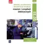 Montaż, uruchamianie i konserwacja instalacji, maszyn i urządzeń elektrycznych Kwalifikacja EE.05 Podręcznik Część 1 Sklep on-line
