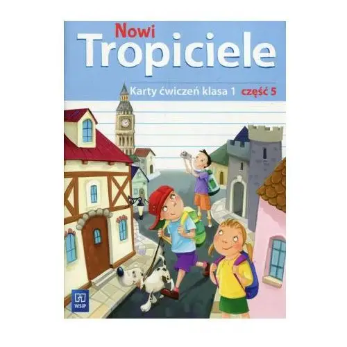 Nowi Tropiciele 1 Karty ćwiczeń Część 5