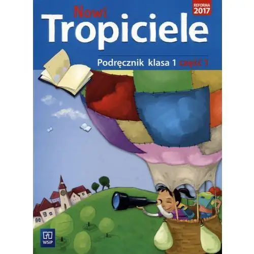 Wsip Nowi tropiciele podręcznik, część 1. klasa 1 szkoła podstawowa nauczanie zintegrowane - praca zbiorowa