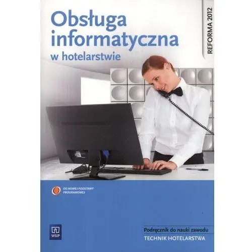 Obsługa informatyczna w hotelarstwie. podręcznik do nauki zawodu + cd. technik hotelarstwa Wsip