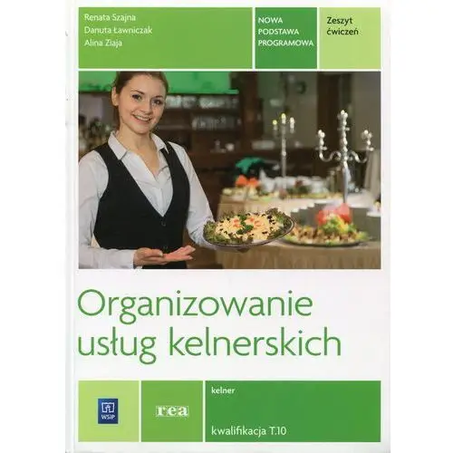 Organizowanie usług kelner. kwal. t.10 ćw rea-wsip