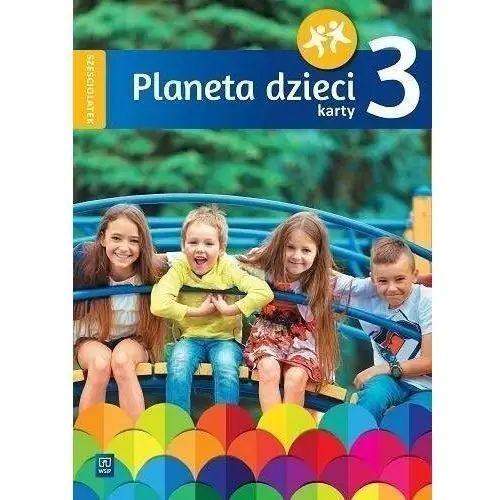 Planeta dzieci. sześciolatek karty pracy cz.3 Wsip