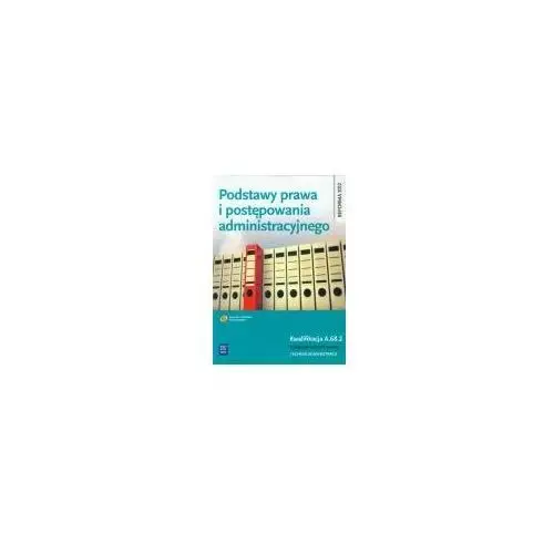 Podstawy prawa i postępowania administracyjnego. kwalifikacja a.68.2. podręcznik do nauki zawodu. technik administracji. część 2, 112430