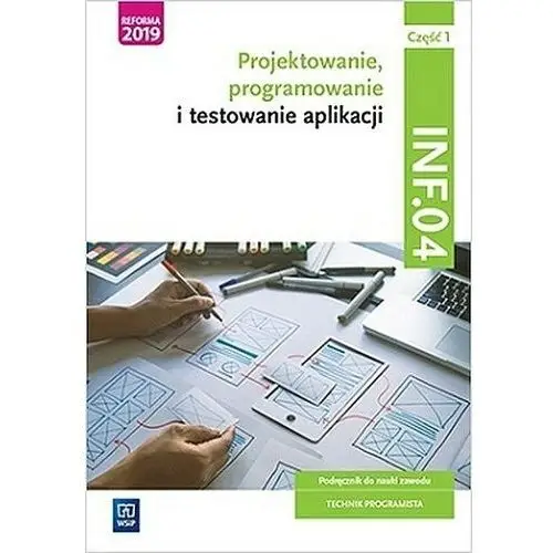 Projektowanie, programowanie i testowanie aplikacji. kwalifikacja inf.04. podręcznik. część 1 Wsip