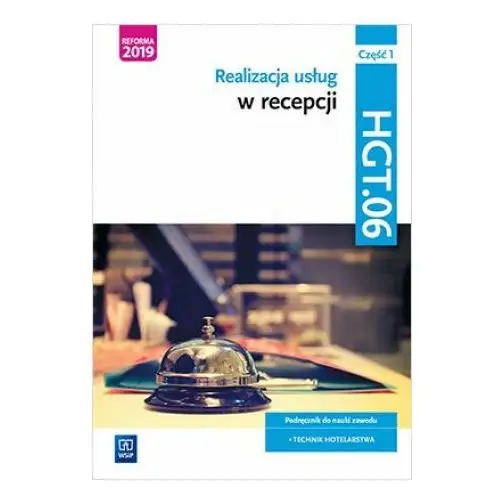 Realizacja usług w recepcji. część 1. kwalifikacja hgt.06 - opracowanie zbiorowe - książka Wsip